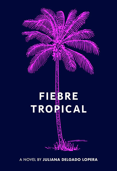 Cover of Fiebre Tropical by Juli Delgado Lopera. It features a neon palm tree against a black background